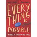 Every Thing Is Possible: A Novel of Freedom and Chaos