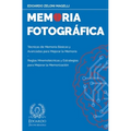 Memoria Fotográfica: Técnicas de Memoria Básicas y Avanzadas para Mejorar la Memoria - Reglas Mnemotécnicas y Estrategias para Mejorar la Memorización