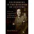 Co-Workers in the Kingdom of Culture: Classics and Cosmopolitanism in the Thought of W. E. B. Du Bois