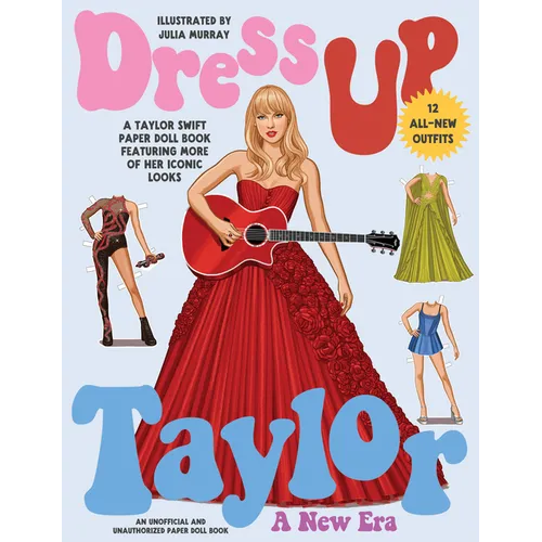 Dress Up Taylor: A New Era: A Taylor Swift Paper Doll Book Featuring More of Her Iconic Looks