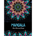 Mandala Stress relieving Designs: Mandala Inspired Designs For Relaxation and Stress Relief