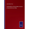 The Revelation of God and Man in the Son of God and the Son of Man
