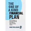 The One of a Kind Financial Plan: Say Goodbye to One-Size-Fits-All and Hello to What Actually Works