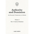 Authority and Dominion: An Economic Commentary on Exodus, Volume 3: Part 3: Tools of Dominion