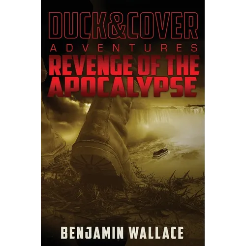 Revenge of the Apocalypse: A Duck & Cover Adventure