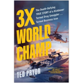 3x World Champ: The Death-Defying True Story of a Kickboxer Turned Drug Smuggler . . . Turned Business Icon