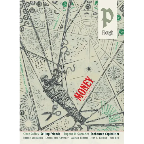 Plough Quarterly No. 36 - Money: What Is Money For?