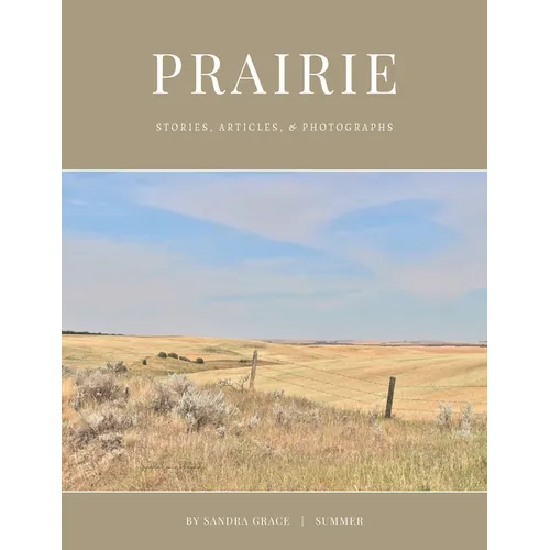 Prairie: Stories, articles, & Photographs