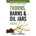 Thorns, Barns, and Oil Jars: God's Threefold Plan for Your Financial Increase