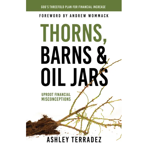 Thorns, Barns, and Oil Jars: God's Threefold Plan for Your Financial Increase