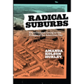 Radical Suburbs: Experimental Living on the Fringes of the American City