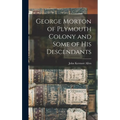 George Morton of Plymouth Colony and Some of his Descendants