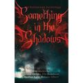 Something in the Shadows