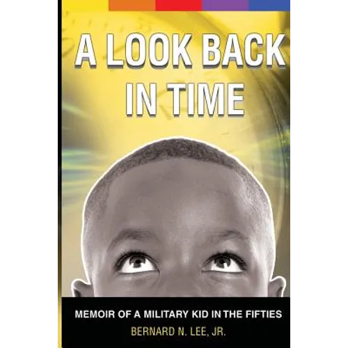 A Look Back In Time: Memoir of a Military Kid in the Fifties