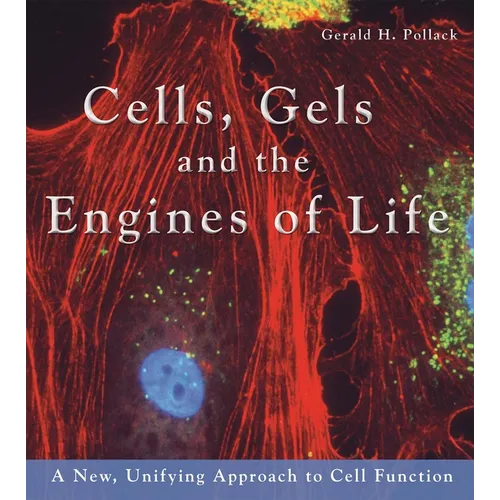 Cells, Gels and the Engines of Life