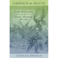 Green and Blue: Irish Americans in the Union Military, 1861-1865