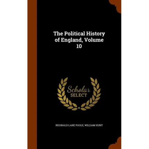 The Political History of England, Volume 10
