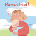 Mama's Heart: Understanding Love in an Unknown Special Needs World