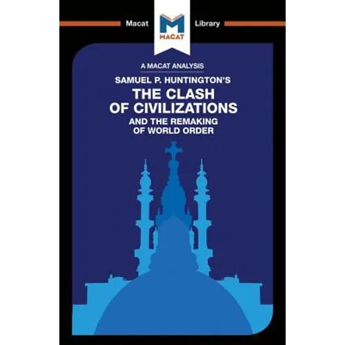 An Analysis of Samuel P. Huntington's the Clash of Civilizations and the Remaking of World Order