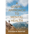 A Gospel Approach to Mental Health