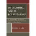 Overcoming Social Polarization: An Exploration of Deliberative Democracy, Communication Ethics, and Post-Truth America