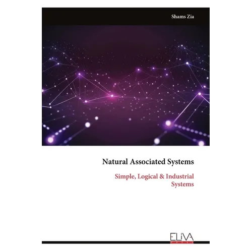 Natural Associated Systems: Simple, Logical & Industrial Systems