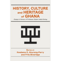 History, Culture and Heritage of Ghana: Essays in Honour of Professor Robert Addo-Fening