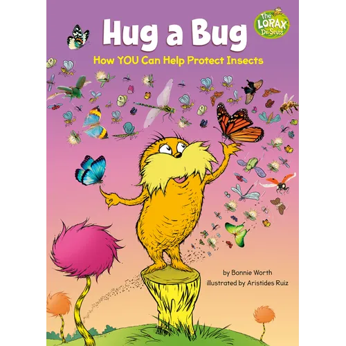 Hug a Bug: How You Can Help Protect Insects: A Dr. Seuss's the Lorax Nonfiction Book