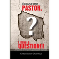 Excuse me Pastor: I have a question
