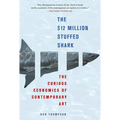The $12 Million Stuffed Shark: The Curious Economics of Contemporary Art