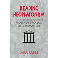 Reading Neoplatonism: Non-Discursive Thinking in the Texts of Plotinus, Proclus, and Damascius