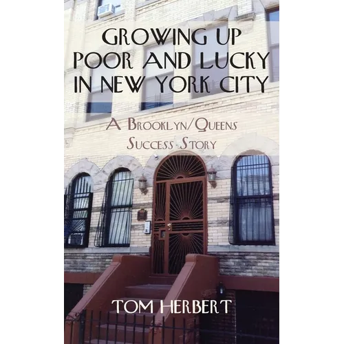 Growing Up Poor and Lucky in New York City: A Brooklyn/Queens Success Story