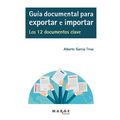 Guía documental para exportar e importar. Los 12 documentos clave
