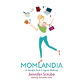 Momlandia: An Imperfect Guide to Organic Mothering