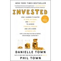 Invested: How I Learned to Master My Mind, My Fears, and My Money to Achieve Financial Freedom and Live a More Authentic Life (with a Little Help from