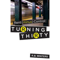 Rent (minus) Control: Turning Thirty