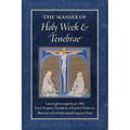 The Masses of Holy Week & Tenebrae: Latin-English texts for the pre-1955 Palm Sunday, Tenebrae, & Sacred Triduum