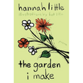 The Garden I Make: poems