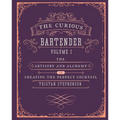The Curious Bartender Volume 1: The Artistry and Alchemy of Creating the Perfect Cocktail