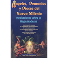 Angeles, Demonios y Dioses del Nuevo Milenio: Meditaciones Sobre la Magia Moderna