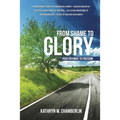 From Shame to Glory: Your Pathway to Freedom