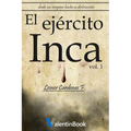 El Ejército Inca: Desde sus orígenes hasta su destrucción