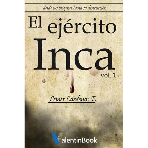 El Ejército Inca: Desde sus orígenes hasta su destrucción