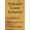 Hydraulic Linear Actuators: In the English Units