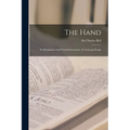 The Hand: Its Mechanism And Vital Endowments, As Evincing Design