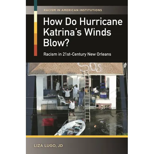How Do Hurricane Katrina's Winds Blow?: Racism in 21st-Century New Orleans