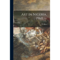 Art in Nigeria, 1960. --