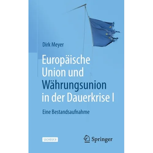 Europäische Union Und Währungsunion in Der Dauerkrise I: Eine Bestandsaufnahme