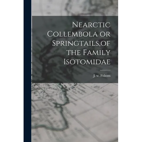 Nearctic Collembola or Springtails, of the Family Isotomidae