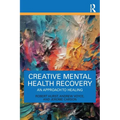 Creative Mental Health Recovery: An Approach To Healing